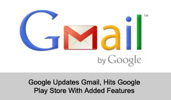 Google Updates Gmail, Hits Google Play Store With Added Features