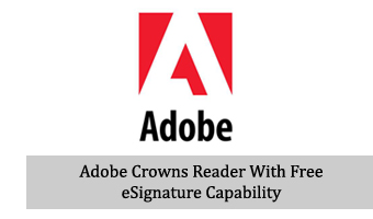 Adobe Crowns Reader With Free eSignature Capability