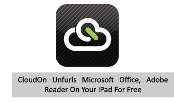 CloudOn Unfurls Microsoft Office, Adobe Reader On Your iPad For Free