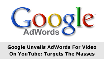 Google Unveils AdWords For Video On YouTube: Targets The Masses