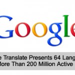 Google Translate Presents 64 Languages And More Than 200 Million Active Users