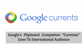 Google’s Flipboard Competitor “Currents” Goes To International Audience