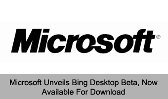 Microsoft Unveils Bing Desktop Beta, Now Available For Download