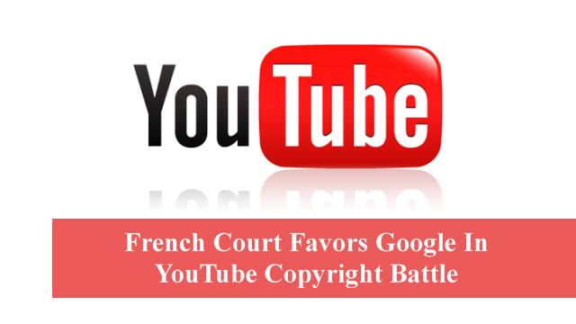 French Court Favors Google In YouTube Copyright Battle