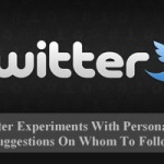 Twitter Experiments With Personalized Suggestions On Whom To Follow