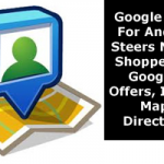 Google Maps For Android Steers Mobile Shoppers To Google's Offers, Indoor Maps Directions