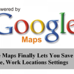 Google Maps Finally Lets You Save Home, Work Locations Settings