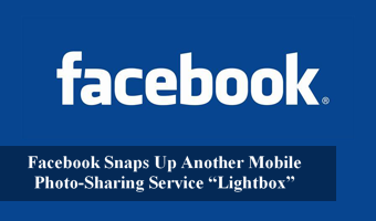 Facebook Snaps Up Another Mobile Photo-Sharing Service “Lightbox”