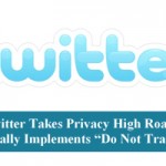 Twitter Takes Privacy High Road--Finally Implements “Do Not Track”