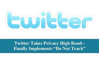 Twitter Takes Privacy High Road–Finally Implements “Do Not Track”
