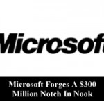 Microsoft Forges A $300 Million Notch In Nook