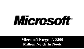 Microsoft Forges A $300 Million Notch In Nook