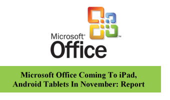 Microsoft Office Coming To iPad, Android Tablets In November: Report