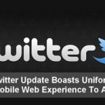 Twitter Update Boasts Uniform Mobile Web Experience To All