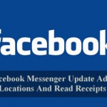 Facebook Messenger Update Adds Locations And Read Receipts