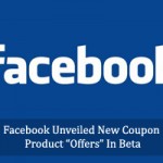 Facebook Unveiled New Coupon Product “Offers” In Beta