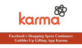 Facebook’s Shopping Spree Continues: Gobbles Up Gifting App Karma