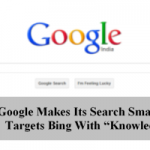 Google Makes Its Search Smarter--Targets Bing With “Knowledge Graph”