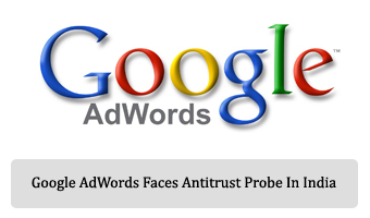 Google AdWords Faces Antitrust Probe In India