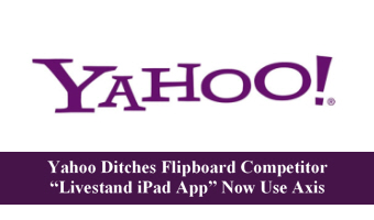 Yahoo Ditches Flipboard Competitor “Livestand iPad App” Now Use Axis