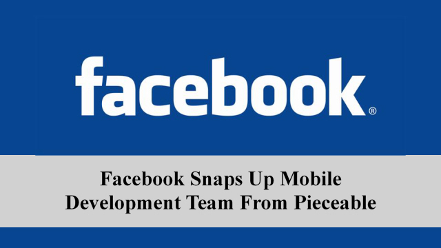 Facebook Snaps Up Mobile Development Team From Pieceable