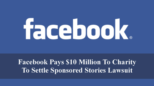 Facebook Pays $10 Million To Charity To Settle Sponsored Stories Lawsuit
