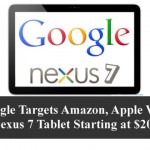 Google Targets Amazon, Apple With Nexus 7 Tablet Starting at $200