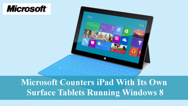 Microsoft Counters iPad With Its Own Surface Tablets Running Windows 8