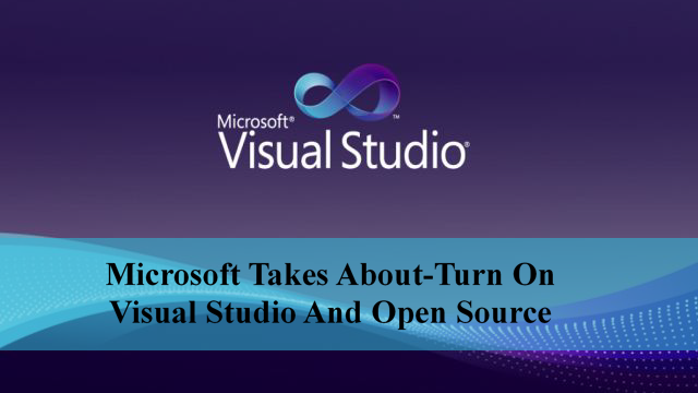 Microsoft Takes About-Turn On Visual Studio And Open Source