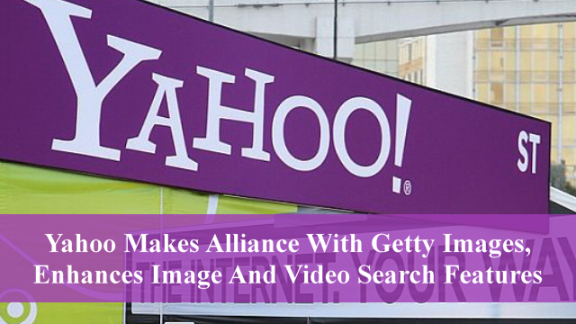 Yahoo Makes Alliance With Getty Images, Enhances Image And Video Search Features