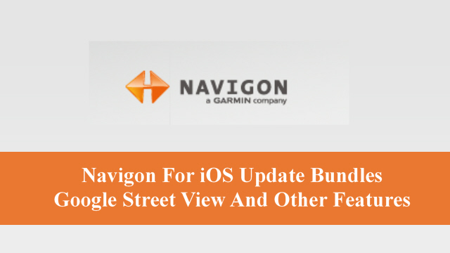 Navigon For iOS Update Bundles Google Street View And Other Features