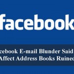 Facebook E-mail Blunder Said To Affect Address Books Ruined