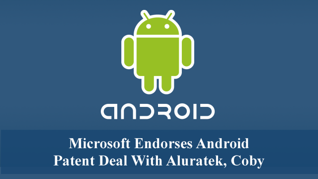 Microsoft Endorses Android Patent Deal With Aluratek, Coby