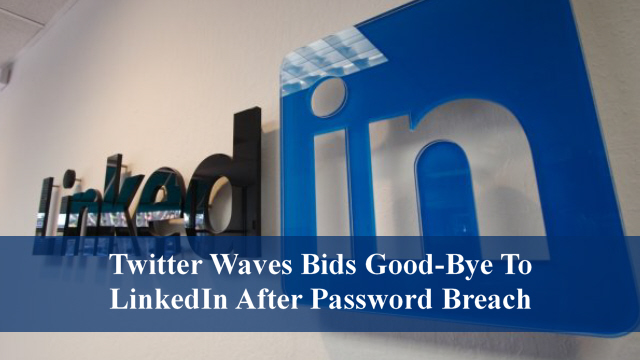 Twitter Waves Bids Good-Bye To LinkedIn After Password Breach