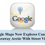 Google Maps Now Explores Canada's Faraway Arctic With Street View