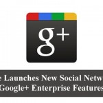 Google Launches New Social Networking Google+ Enterprise Features