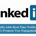 LinkedIn Adds Real-Time Notifications To Promote User Engagement