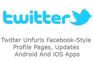 Twitter Unfurls Facebook-Style Profile Pages, Updates Android And iOS Apps