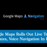 Google Maps Rolls Out Live Traffic Updates, Voice Navigation In India