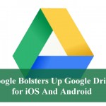 Google Bolsters Up Google Drive for iOS And Android