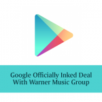 Google Officially Inked Deal With Warner Music Group
