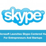 Microsoft Launches Skype-Centered Hub For Entrepreneurs And Startups