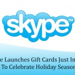 Skype Launches Gift Cards Just In Time To Celebrate Holiday Season