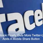 Facebook Finally Gets More Twitter-Like, Adds A Mobile Share Button