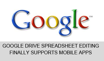 Google Drive Spreadsheet Editing Finally Supports Mobile Apps