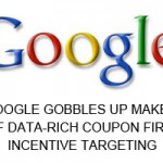 Google Gobbles Up Maker Of Data-Rich Coupon Firm Incentive Targeting