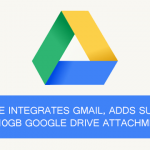 Google Integrates Gmail, Adds Support For 10GB Google Drive Attachments