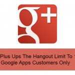 Google Plus Ups The Hangout Limit To 15 For Google Apps Customers Only