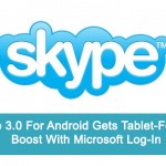 Skype 3.0 For Android Gets Tablet-Focused Boost With Microsoft Log-In