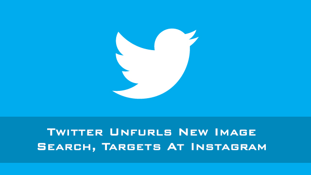 Twitter Unfurls New Image Search, Targets At Instagram